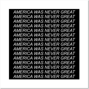 America Was Never Great - Anti Fascist, Anti Racist, Anti Trump Posters and Art